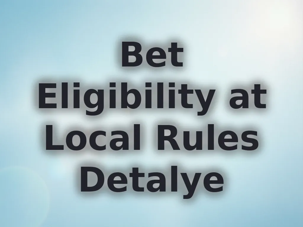 Bet Eligibility at Local Rules Detalye